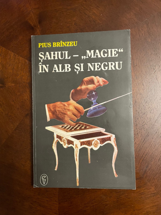 Pius Brinzeu - SAHUL Magie in Alb si Negru (cu autograf - Ca noua!)