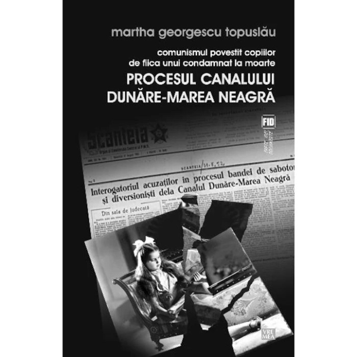 Comunismul povestit copiilor. Procesul Canalului Dunare-Marea Neagra - Martha G