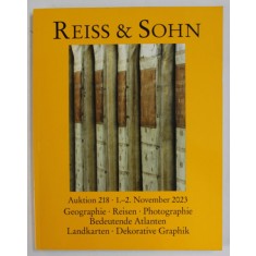 REISS und SOHN : GEOGRAPHIE , REISEN , PHOTOGRAPHIE ...DEKORATIVE GRAPHIC , CATALOG DE LICITATIE , TEXT IN LIMBA GERMANA , 2023