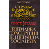 Ion Vitner - Literatura in publicatiile socialiste si muncitoresti 1880-1900. Reviste literare. Formarea conceptului de literatu