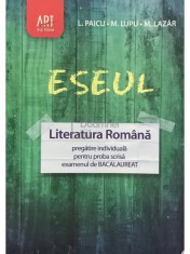 L. Paicu - Eseul - Literatura romana - Pregatire pentru bacalaureat (Editia: 2012) foto