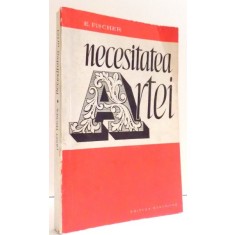 NECESITATEA ARTEI de E. FISCHER , 1968