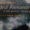 VARUL ALEXANDRU SI ALTE POVESTIRI ADEVARATE - ADRIAN OPRESCU, HUMANITAS 2008