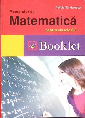 MEMORATOR DE MATEMATICA PENTRU CLASELE 5-8-FELICIA SANDULESCU-274049 foto