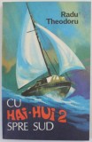 CU &#039;&#039; HAI - HUI 2 &#039;&#039; SPRE SUD de RADU THEODORU , 1980