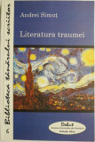 Literatura traumei. Razboi, totalitarism si dilemele intelectualilor in anii &#039;40 &ndash; Andrei Simut