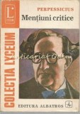 Mentiuni Critice - Perpessicius, Editura Albatros, 1976, Studii Literare, Colectia Lyceum