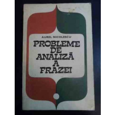 Probleme De Analiza A Frazei - Aurel Nicolescu ,546573