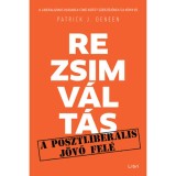 Rezsimv&aacute;lt&aacute;s - A posztliber&aacute;lis j&ouml;vő fel&eacute; - Patrick J. Deneen