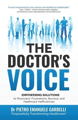 The Doctor&#039;s Voice: Empowering Solutions to Physicians&#039; Frustrations, Burnout, and Healthcare Inefficiencies