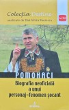 Cumpara ieftin Pomohaci, biografia neoficiala a unui personaj-fenomen socant - 2018 - Dan Silviu Boerescu (@D256)