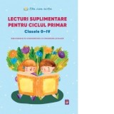 Lecturi suplimentare pentru Ciclul Primar. Clasele 0 - IV