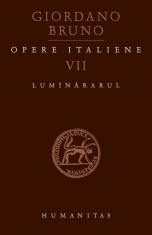 Giordano Bruno - Luminararul ( Opere italiene VII ) foto