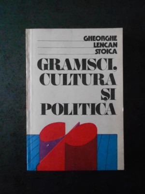 Gheorghe Lencan Stoica - Gramsci, cultura și politica foto