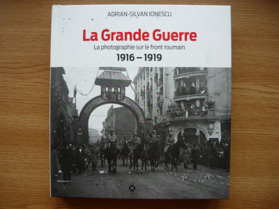 ADRIAN SILVAN IONESCU - LA GRANDE GUERRE - LA PHOTOGRAPHIE SUR LE FRONT ROUMAIN foto