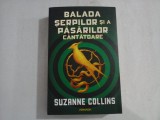 BALADA SERPILOR SI A PASARILOR CANTATOARE - Suzanne COLLINS