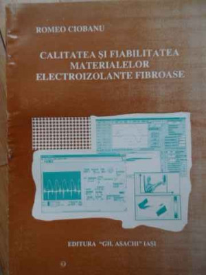 Calitatea Si Fiabilitatea Materialelor Electroizolante Fibroa - Romeo Ciobanu ,521347 foto