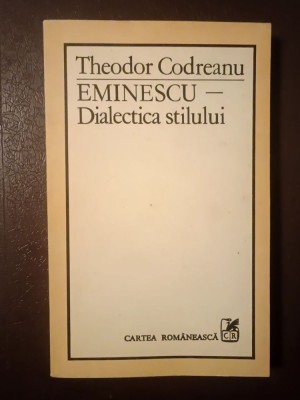 Theodor Codreanu - Eminescu - Dialectica stilului (1984) foto