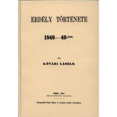 Erd&amp;eacute;ly t&amp;ouml;rt&amp;eacute;nete 1848-49-ben - Kőv&amp;aacute;ri L&amp;aacute;szl&amp;oacute; foto