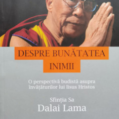 Despre Bunatatea Inimii - Dalai Lama ,555712