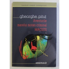 AVENTURILE MARELUI MOTAN CRIMINAL MACISTE de GHEORGHE PITUT , ilustratii de FLORIN PUCA , 219 PAG. , 2006