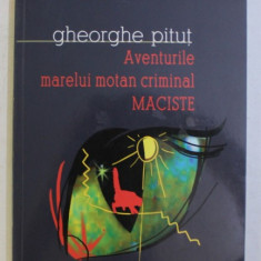 AVENTURILE MARELUI MOTAN CRIMINAL MACISTE de GHEORGHE PITUT , ilustratii de FLORIN PUCA , 219 PAG. , 2006