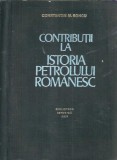 Cumpara ieftin Contributii la istoria petrolului romanesc - Constantin M. Boncu