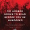 101 Horror Books to Read Before You&#039;re Murdered