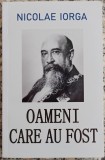 Oameni care au fost - Nicolae Iorga