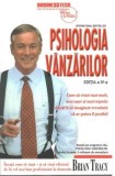 Psihologia vanzarilor. Cum sa vinzi mai mult, mai usor si mai repede decat ti-ai imaginat vreodata ca ar putea fi posibil. Editia a 4-a/Brian Tracy, Business Tech