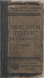 1460SPN Indicator tehnic &icirc;n construcții de arhitect Victor Asquini cu colaborarea tehnică Emil Prager organizarea lucrărilor metode de lucru ... 1945