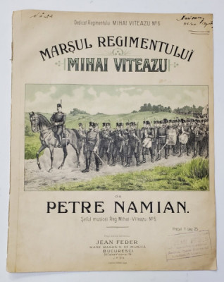 MARSUL REGIMENTULUI MIHAI VITEAZU , DE PETRE NAMIAN - PARTITURA , CROMOLITOGRAFIE , INCEPUTUL SECOLULUI AL XX-LEA foto