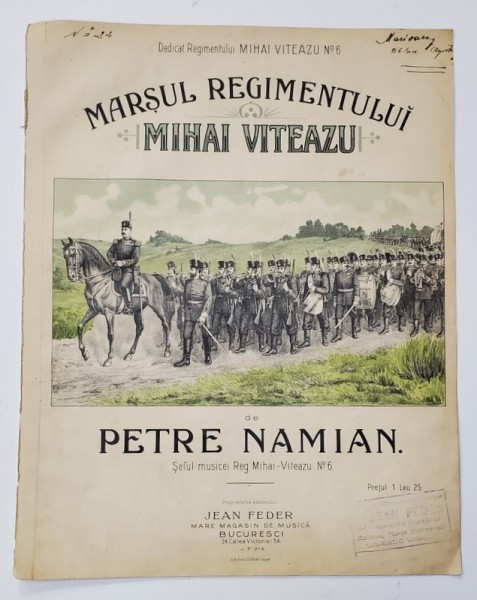 MARSUL REGIMENTULUI MIHAI VITEAZU , DE PETRE NAMIAN - PARTITURA , CROMOLITOGRAFIE , INCEPUTUL SECOLULUI AL XX-LEA