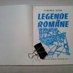 LEGENDE ROMANE - Tiberiu Utan - G. GEORGESCU, M. GHEORGHE (ilustratii) 1985, 62p