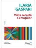 Cumpara ieftin Viata secreta a emotiilor/Ilaria Gaspari
