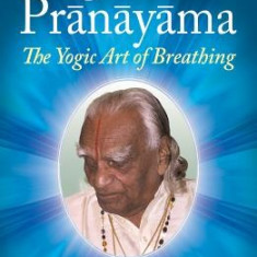 Light on Pranayama: The Yogic Art of Breathing