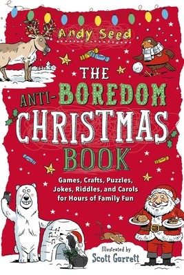 The Anti-Boredom Christmas Book: Games, Crafts, Puzzles, Jokes, Riddles, and Carols for Hours of Family Fun foto
