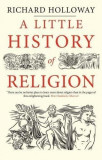 A Little History of Religion | Richard Holloway, Yale University Press