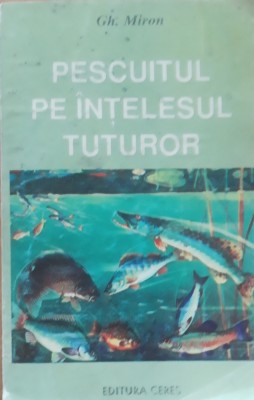 PESCUITUL PE INTELESUL TUTUROR - GH. MIRON foto