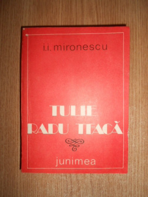 I.I. Mironescu - Tulie Radu Teaca (1987) foto