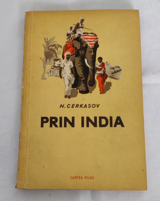 N. Cerkasov - Prin India (Ed. Cartea Rusă - 1954) foto