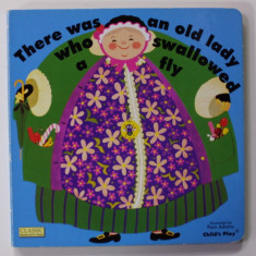 THERE WAS AN OLD LADY WHO SWALLOWED A FLY . illustrated by PAM ADAMS , 2013