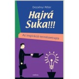 Hajr&aacute; Suka!!! - Az inspir&aacute;ci&oacute; term&eacute;szetrajza - Dezs&eacute;nyi P&eacute;ter