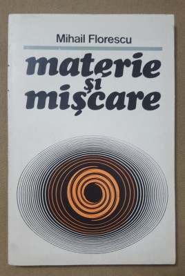 Materie și mișcare. Opinii contemporane - Mihail Florescu foto