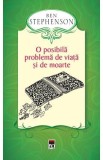 O posibila problema de viata si de moarte - Ben Stephenson
