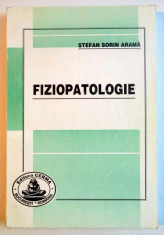 FIZIOPATOLOGIE PENTRU STUDENTII FACULTATILOR DE STOMATOLOGIE de STEFAN SORIN ARAMA , 1999 foto