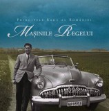 Maşinile Regelui - Hardcover - A.S.R. Principele Radu - Curtea Veche