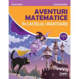 Aventuri matematice in castelul vrajitoarei, clasa 1 - Corina Andrei