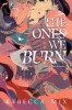 The Ones We Burn