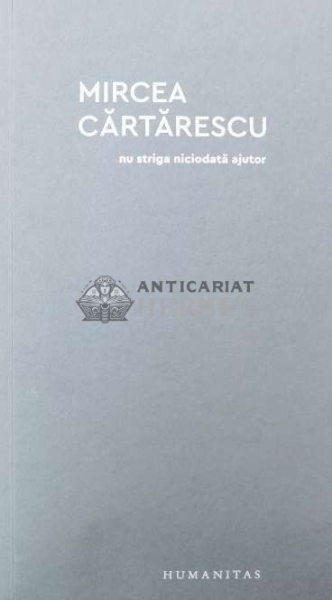 Nu striga niciodata ajutor - 2020 - Mircea Cartarescu (Z101)